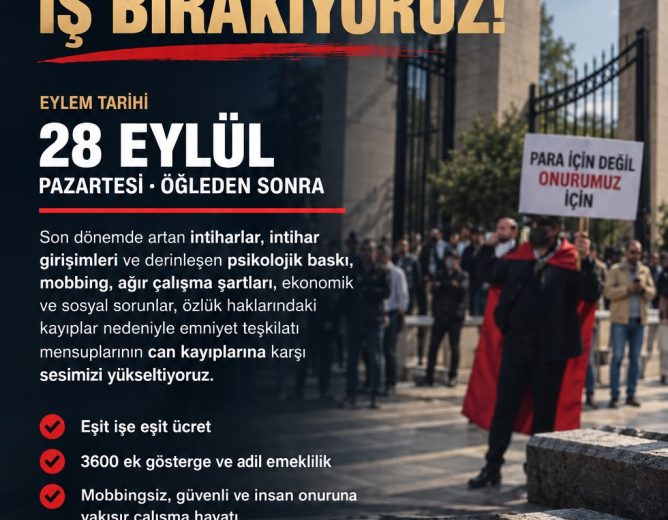 ARTIK YETER! TÜRKİYE GENELİNDE İŞ BIRAKIYORUZ!