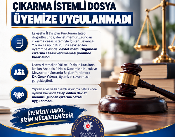 DEVLET MEMURLUĞUNDAN ÇIKARMA İSTEMLİ DOSYA ÜYEMİZE UYGULANMADI